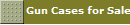 Gun Cases for Sale